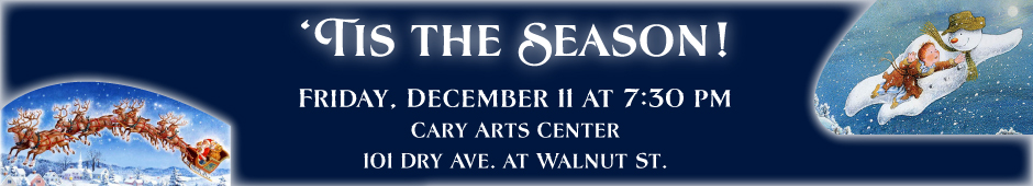 Friday, December 11 -- 'Tis the Season, featuring 'The Snowman'  -- Cary Arts Center -- 7:30pm