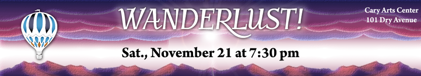 Saturday, November 21 -- Wanderlust -- Cary Arts Center -- 7:30pm