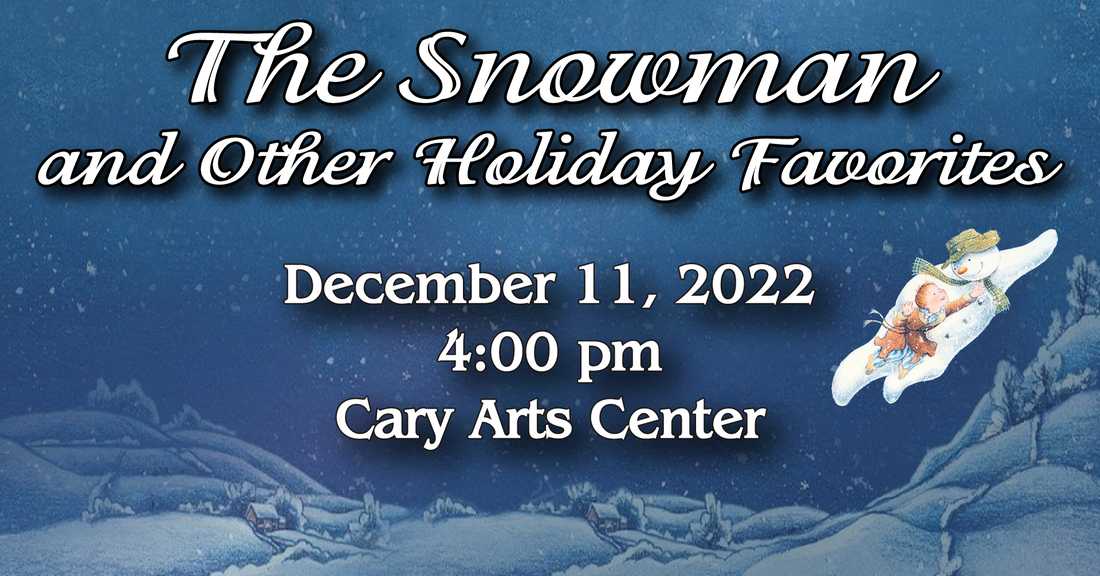 The Snowman and Other Holiday Favorites -- December 11, 2022 -- Cary Arts Center